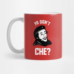 Ya Don't Che Mug